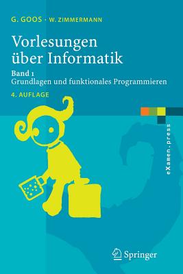 Vorlesungen Über Informatik: Band 1: Grundlagen Und Funktionales Programmieren