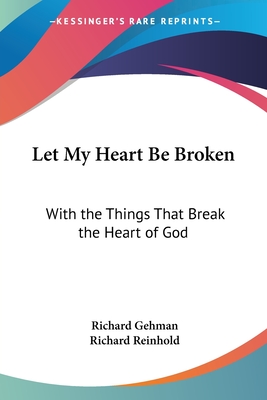 Let My Heart Be Broken: With the Things That Break the Heart of God