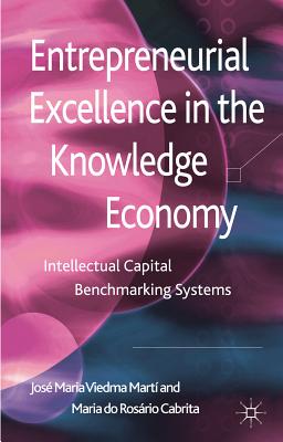 Entrepreneurial Excellence in the Knowledge Economy: Intellectual Capital Benchmarking Systems