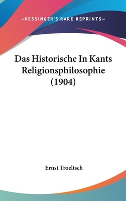 Das Historische In Kants Religionsphilosophie (1904)