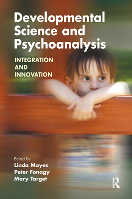 Developmental Science and Psychoanalysis: Integration and Innovation