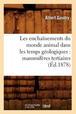 Les enchaînements du monde animal dans les temps géologiques: mammifères tertiaires (Éd.1878)