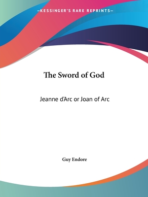 The Sword of God: Jeanne d'Arc or Joan of Arc