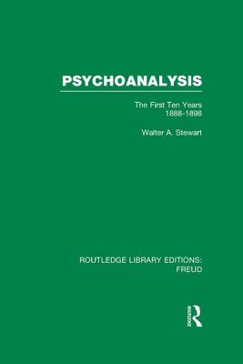 Psychoanalysis (RLE: Freud): The First Ten Years 1888-1898