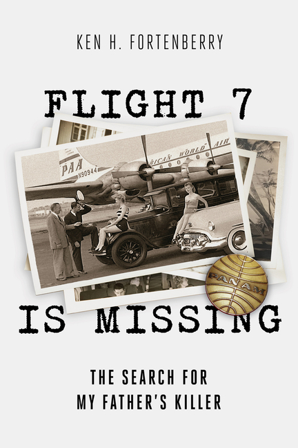 Flight 7 is Missing: The Search for My Father's Killer