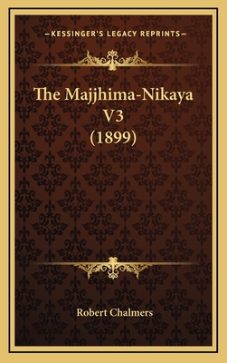 The Majjhima-Nikaya V3 (1899)