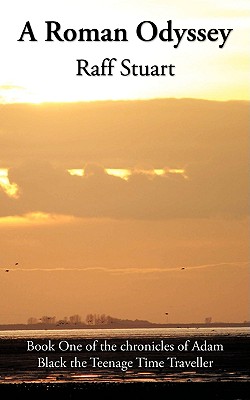 A Roman Odyssey: Book One of the Chronicles of Adam Black the Teenage Time Traveller