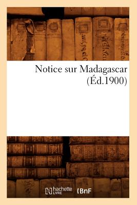 Notice Sur Madagascar (Éd.1900)