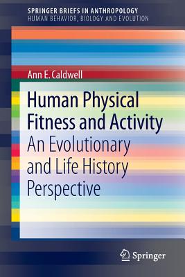 Human Physical Fitness and Activity: An Evolutionary and Life History Perspective
