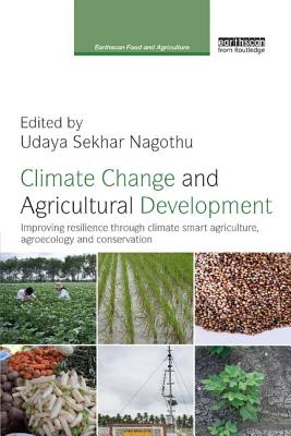 Climate Change and Agricultural Development: Improving Resilience Through Climate Smart Agriculture, Agroecology and Conservation