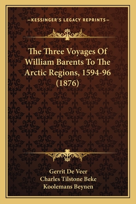 The Three Voyages Of William Barents To The Arctic Regions, 1594-96 (1876)