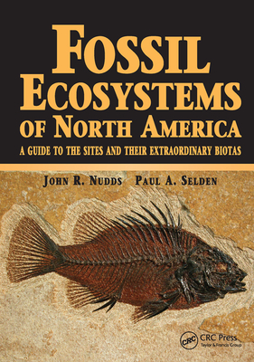 Fossil Ecosystems of North America: A Guide to the Sites and Their Extraordinary Biotas