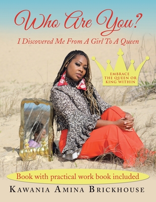 Who Are You?: I Discovered Me from a Girl to a Queen