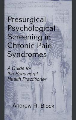 Presurgical Psychological Screening in Chronic Pain Syndromes: A Guide for the Behavioral Health Practitioner