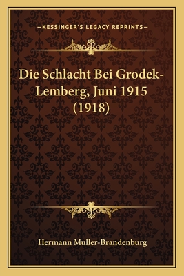 Die Schlacht Bei Grodek-Lemberg, Juni 1915 (1918)