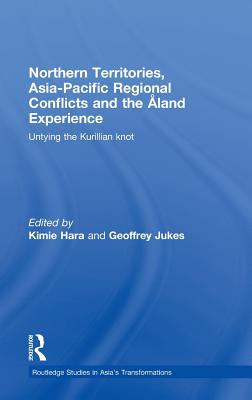 Northern Territories, Asia-Pacific Regional Conflicts and the Aland Experience: Untying the Kurillian Knot