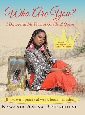 Who Are You?: I Discovered Me from a Girl to a Queen