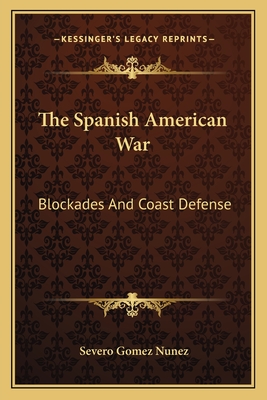 The Spanish American War: Blockades And Coast Defense