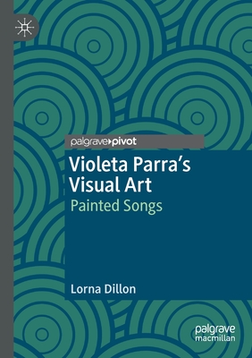 Violeta Parra's Visual Art: Painted Songs