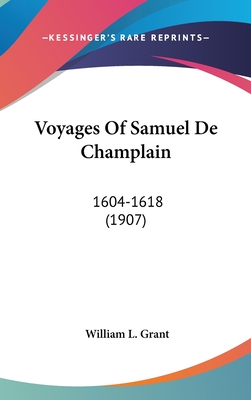 Voyages Of Samuel De Champlain: 1604-1618 (1907)