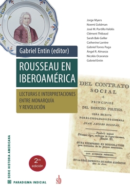 Rousseau en Iberoamérica: Lecturas e interpretaciones entre Monarquía y Revolución