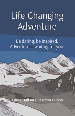Life-Changing Adventure: Be daring, be inspired. Adventure is waiting for you.