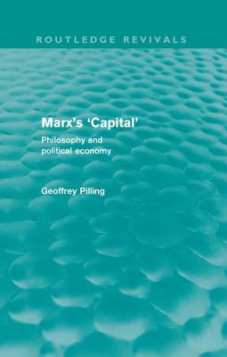 Marx's 'Capital' (Routledge Revivals): Philosophy and Political Economy