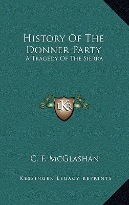 History Of The Donner Party: A Tragedy Of The Sierra
