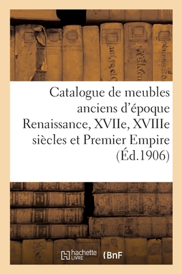 Catalogue de meubles anciens d'époque Renaissance, XVIIe, XVIIIe siècles et Premier Empire, sièges: tableaux