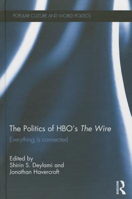 The Politics of Hbo's the Wire: Everything Is Connected