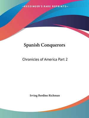 Spanish Conquerors: Chronicles of America Part 2