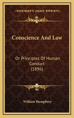 Conscience And Law: Or Principles Of Human Conduct (1896)