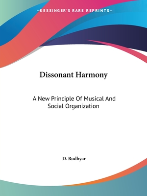 Dissonant Harmony: A New Principle Of Musical And Social Organization