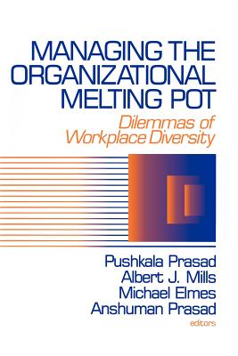 Managing the Organizational Melting Pot: Dilemmas of Workplase Diversity