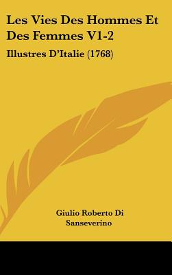 Les Vies Des Hommes Et Des Femmes V1-2: Illustres D'Italie (1768)