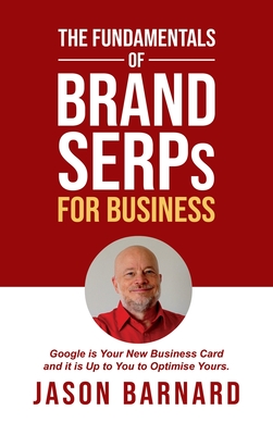 The Fundamentals of Brand SERPs for Business: Google is your new business card and it is up to you to optimise yours.