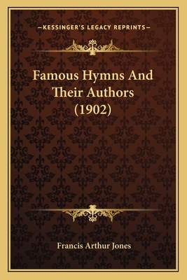 Famous Hymns And Their Authors (1902)