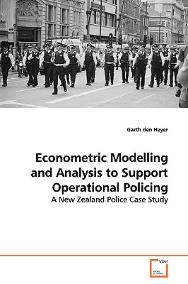 Econometric Modelling and Analysis to Support Operational Policing