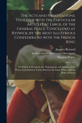 The Acts and Negotiations, Together With the Particular Articles at Large, of the General Peace, Concluded at Ryswick, by the Most Illustrious Confede
