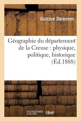 Géographie du département de la Creuse: physique, politique, historique, administrative: , économique et commerciale
