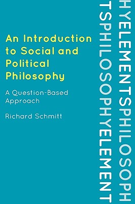 Introduction to Social and Political Philosophy: A Question-Based Approach