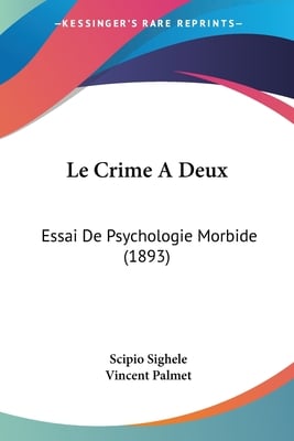 Le Crime A Deux: Essai De Psychologie Morbide (1893)