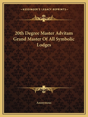 20th Degree Master Advitam Grand Master Of All Symbolic Lodges