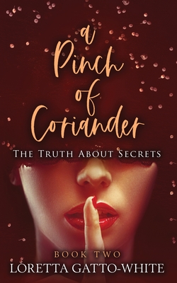 A Pinch of Coriander Book Two: The Truth About Secrets