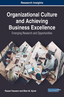 Organizational Culture and Achieving Business Excellence: Emerging Research and Opportunities
