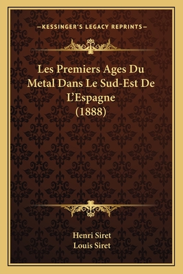 Les Premiers Ages Du Metal Dans Le Sud-Est De L'Espagne (1888)