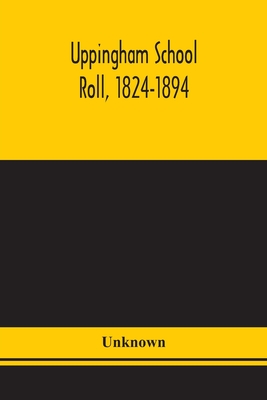 Uppingham School Roll, 1824-1894