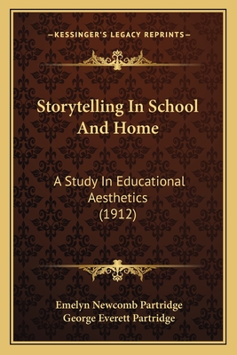 Storytelling In School And Home: A Study In Educational Aesthetics (1912)