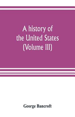 A history of the United States; from the Discovery of the American Continent (Volume III)