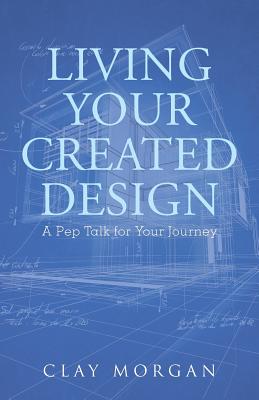 Living Your Created Design: A Pep Talk for Your Journey